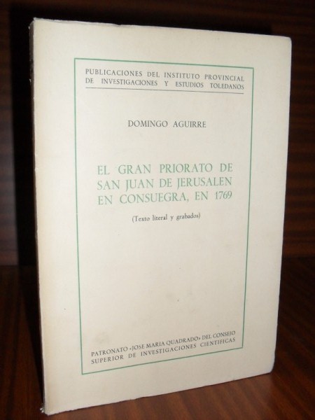 EL GRAN PRIORATO DE SAN JUAN DE JERUSALN EN CONSUEGRA, EN 1769. (Texto literal y grabados). Publicaciones del Inst. Prov. de Investigaciones y Estudios Toledanos. SERIE II, "Vestigios del Pasado", Vol. 5